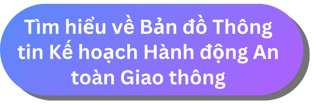 Tìm hi?u v? B?n d? Thông tin K? ho?ch Hành d?ng An toàn Giao thông