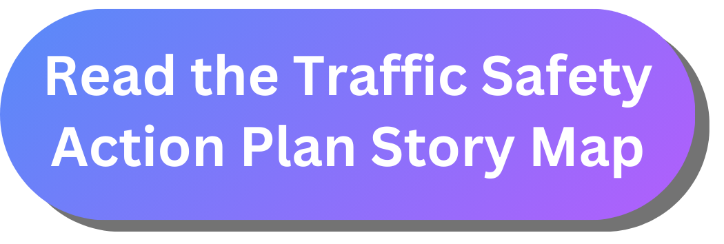 Read the Traffic Safety Action Plan Story Map